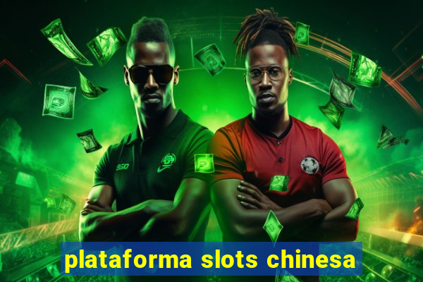 plataforma slots chinesa